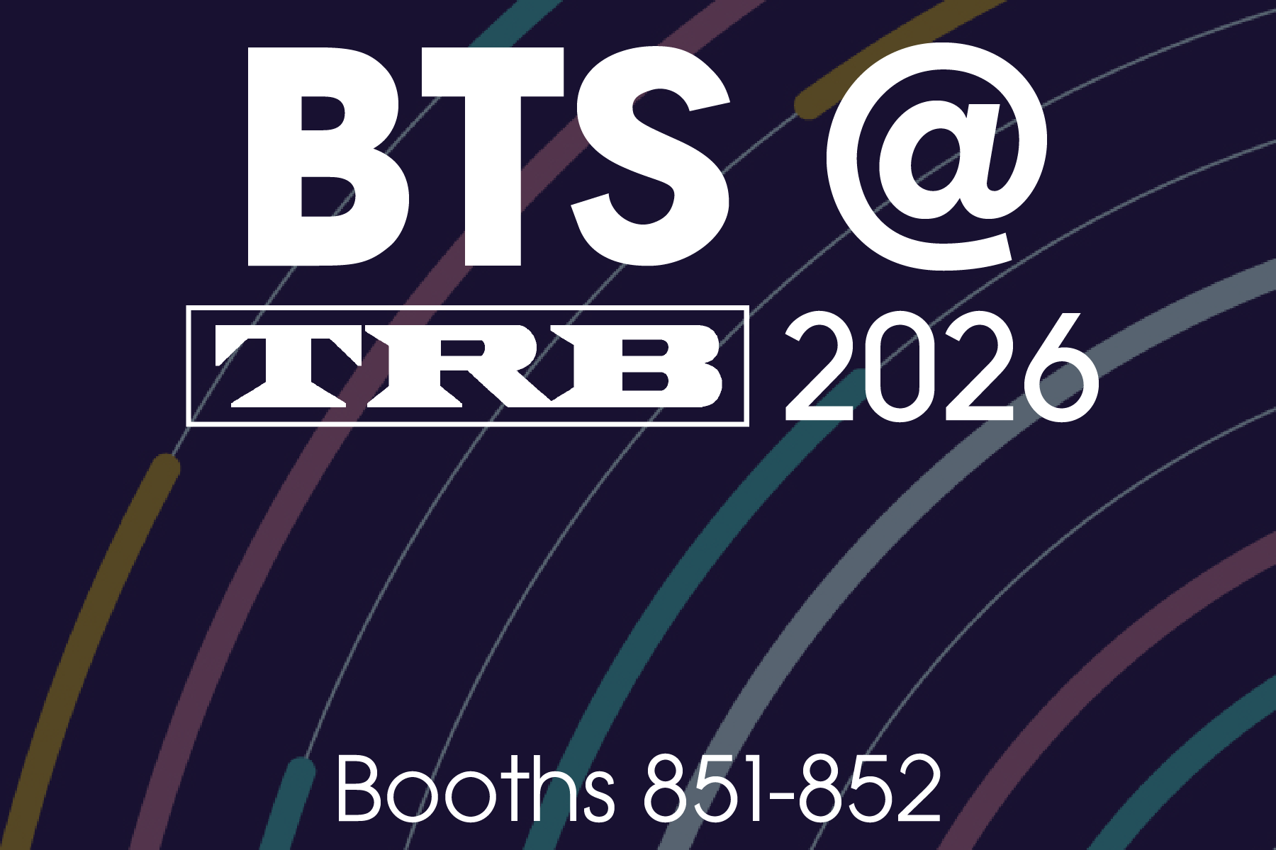 BTS at TRB 2026 Booth 851-852