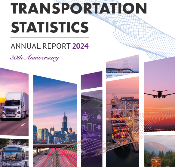 Transportation Statistics Annual Report 2024 30th anniversary Bureau of Statistics